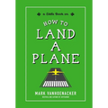 How to Land a Plane - Hardcover