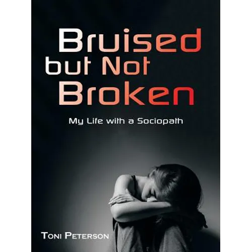 Bruised but Not Broken: My Life with a Sociopath - Paperback