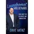 Laundromat Millionaire: The Grit to Elevate an Industry - Paperback