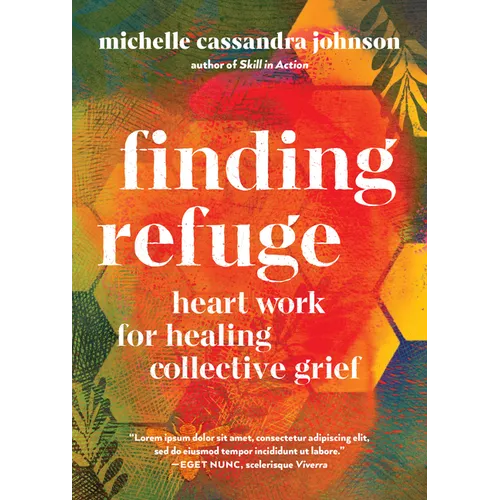 Finding Refuge: Heart Work for Healing Collective Grief - Paperback