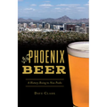 Phoenix Beer: A History Rising to New Peaks - Paperback