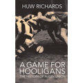 A Game for Hooligans: The History of Rugby Union - Paperback