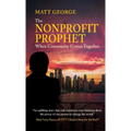 Nonprofit Prophet: When Community Comes Together - Hardcover