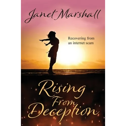 Rising From Deception: Recovering From an Internet Scam - Paperback