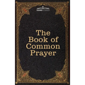 The Book of Common Prayer: and Administration of the Sacraments and other Rites and Ceremonies of the Church, after the use of the Church of England - Paperback
