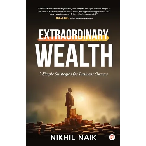 Extraordinary Wealth: 7 Simple Strategies for Business Owners - Paperback