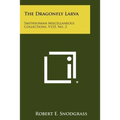 The Dragonfly Larva: Smithsonian Miscellaneous Collections, V123, No. 2 - Paperback