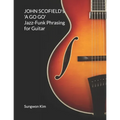 JOHN SCOFIELD's 'A GO GO' Jazz-Funk Phrasing for Guitar - Paperback