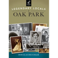 Legendary Locals of Oak Park - Paperback
