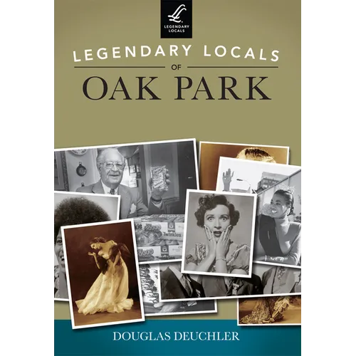 Legendary Locals of Oak Park - Paperback