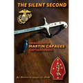 The Silent Second: The Biography of Martin Capages-Captain USMC