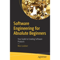 Software Engineering for Absolute Beginners: Your Guide to Creating Software Products - Paperback