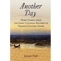 Another Day: More Stories from the Early Colonial Records of Virginia's Eastern Shore