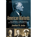 American Warlords: How Roosevelt's High Command Led America to Victory in World War II - Paperback
