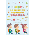 The Abc's to Effective Substitute Teaching - Paperback