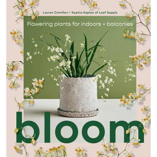 Bloom: Flowering Plants for Indoors and Balconies - Hardcover