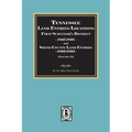 Tennessee Land Entries/Locations - First Surveyor's District, 1807-1808, and Smith County Land Entries, 1802-1803. Volume #1