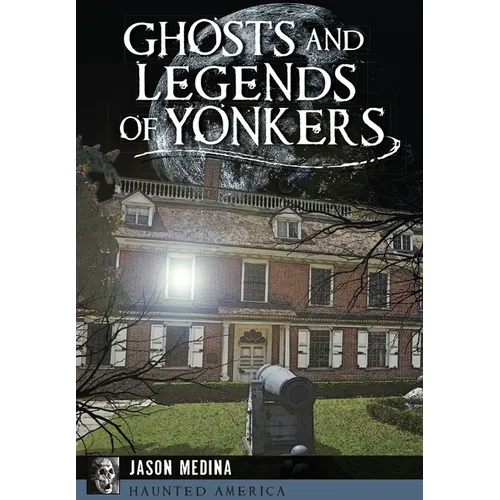 Ghosts and Legends of Yonkers