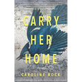Carry Her Home: Stories - Paperback