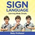 Sign Language Workbook for Kids - Learning Made Simple - Paperback