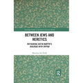 Between Jews and Heretics: Refiguring Justin Martyr's Dialogue with Trypho - Paperback