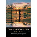 Climate Uncertainty and Risk: Rethinking Our Response - Hardcover