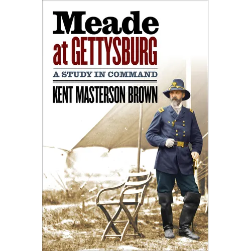 Meade at Gettysburg: A Study in Command - Hardcover
