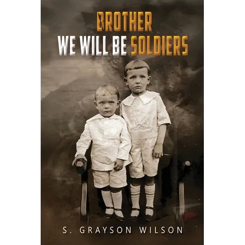 Brother We Will Be Soldiers