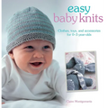 Easy Baby Knits: Clothes, Toys, and Accessories for 0-3 Year Olds - Paperback