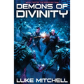 Demons of Divinity: A Dystopian Alien Invasion Adventure - Paperback