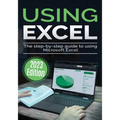 Using Microsoft Excel - 2023 Edition: The Step-by-step Guide to Using Microsoft Excel - Paperback