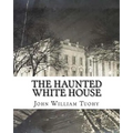 The Haunted White House