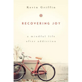 Recovering Joy: A Mindful Life After Addiction - Paperback