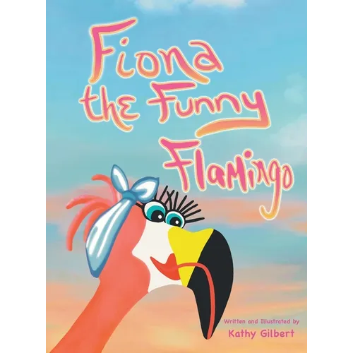 Fiona the Funny Flamingo - Hardcover