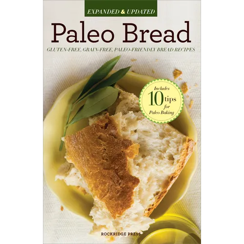 Paleo Bread: Gluten-Free, Grain-Free, Paleo-Friendly Bread Recipes - Paperback