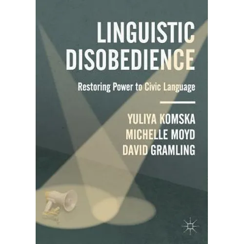Linguistic Disobedience: Restoring Power to Civic Language - Paperback