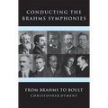 Conducting the Brahms Symphonies: From Brahms to Boult - Hardcover