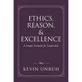 Ethics, Reason, & Excellence: A Simple Formula for Leadership - Paperback