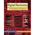 Digital Electronics: A Comprehensive Lab Manual - Hardcover