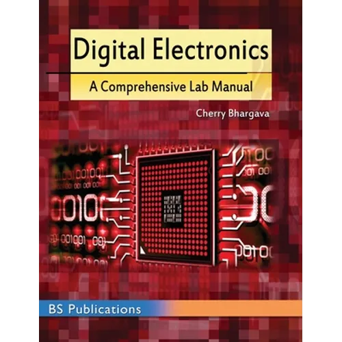 Digital Electronics: A Comprehensive Lab Manual - Hardcover