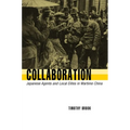 Collaboration: Japanese Agents and Local Elites in Wartime China