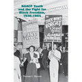NAACP Youth and the Fight for Black Freedom, 1936-1965