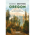 Scenic Driving Oregon: Exploring the State's Most Spectacular Back Roads - Paperback