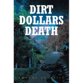 Dirt Dollars Death - Paperback