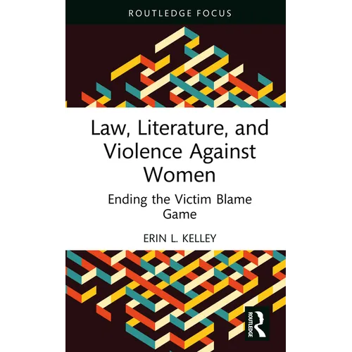 Law, Literature, and Violence Against Women: Ending the Victim Blame Game