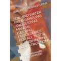 Soil and Water Field Sampling and Testing Manual (Testing Procedures for All Tests): Soil and Water Field Sampling - Paperback