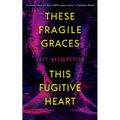 These Fragile Graces, This Fugitive Heart - Paperback