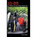 10-33: An Officer Down Steps Back Up - Hardcover
