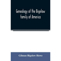 Genealogy of the Bigelow family of America, from the marriage in 1642 of John Biglo and Mary Warren to the year 1890 - Paperback