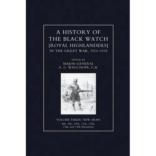 HISTORY OF THE BLACK WATCH IN THE GREAT WAR 1914-1918 Volume Three